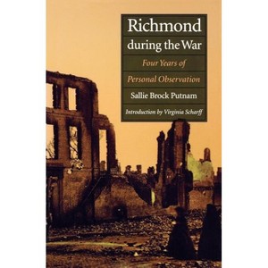 Richmond During the War - by  Sallie Brock Putnam (Paperback) - 1 of 1