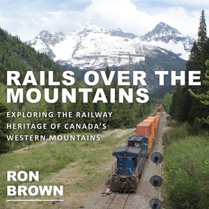 Rails Over the Mountains - by  Ron Brown (Paperback) - 1 of 1
