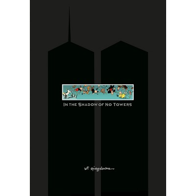In the Shadow of No Towers - (Pantheon Graphic Library) by  Art Spiegelman (Hardcover)