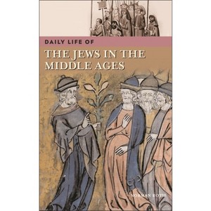 Daily Life of the Jews in the Middle Ages - (Greenwood Press Daily Life Through History) by  Norman Roth (Hardcover) - 1 of 1