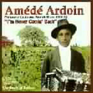 Amede Ardoin - I'm Never Comin Back: Roots of Zydeco (CD) - 1 of 1
