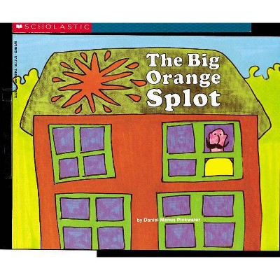 The Big Orange Splot - by  Daniel Manus Pinkwater (Paperback)