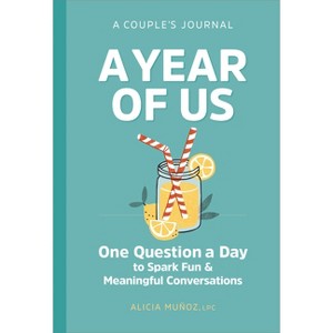 A Year of Us: A Couple's Journal - (Question a Day Couple's Journal) by  Alicia Muñoz (Hardcover) - 1 of 1