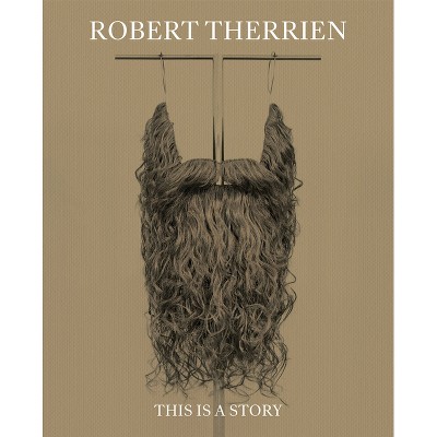 Robert Therrien: This Is a Story - (Hardcover)
