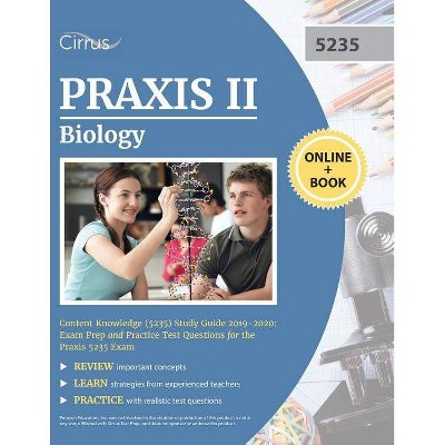 Praxis II Biology Content Knowledge (5235) Study Guide 2019-2020 - by  Cirrus Teacher Certification Prep Team (Paperback)