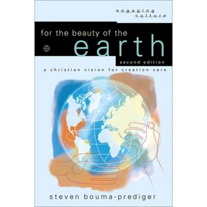 For the Beauty of the Earth - (Engaging Culture) 2nd Edition by  Steven Bouma-Prediger (Paperback) - 1 of 1