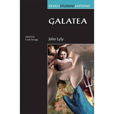 Galatea - (Revels Student Editions) by  John Lyly (Paperback)