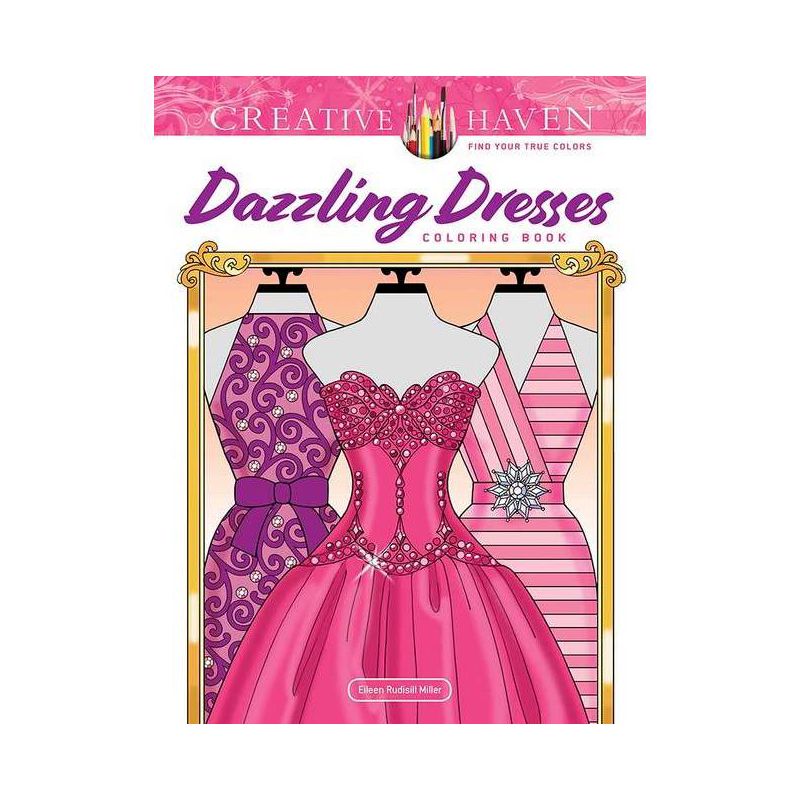Creative Haven Dazzling Dresses Coloring Book - (Adult Coloring Books: Fashion) by  Eileen Rudisill Miller (Paperback), 1 of 2