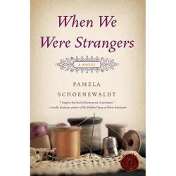 When We Were Strangers - by  Pamela Schoenewaldt (Paperback)