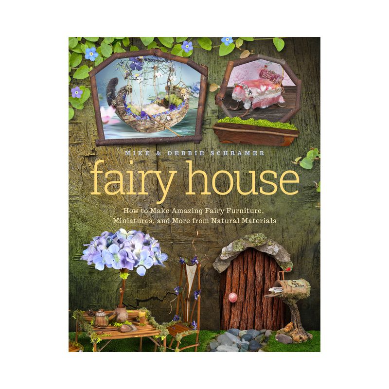 Fairy House - by  Debbie Schramer & Mike Schramer (Paperback), 1 of 2
