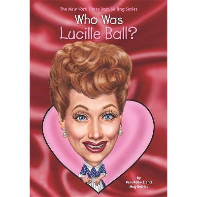 Who Was Lucille Ball? - (Who Was?) by  Pam Pollack & Meg Belviso & Who Hq (Paperback)