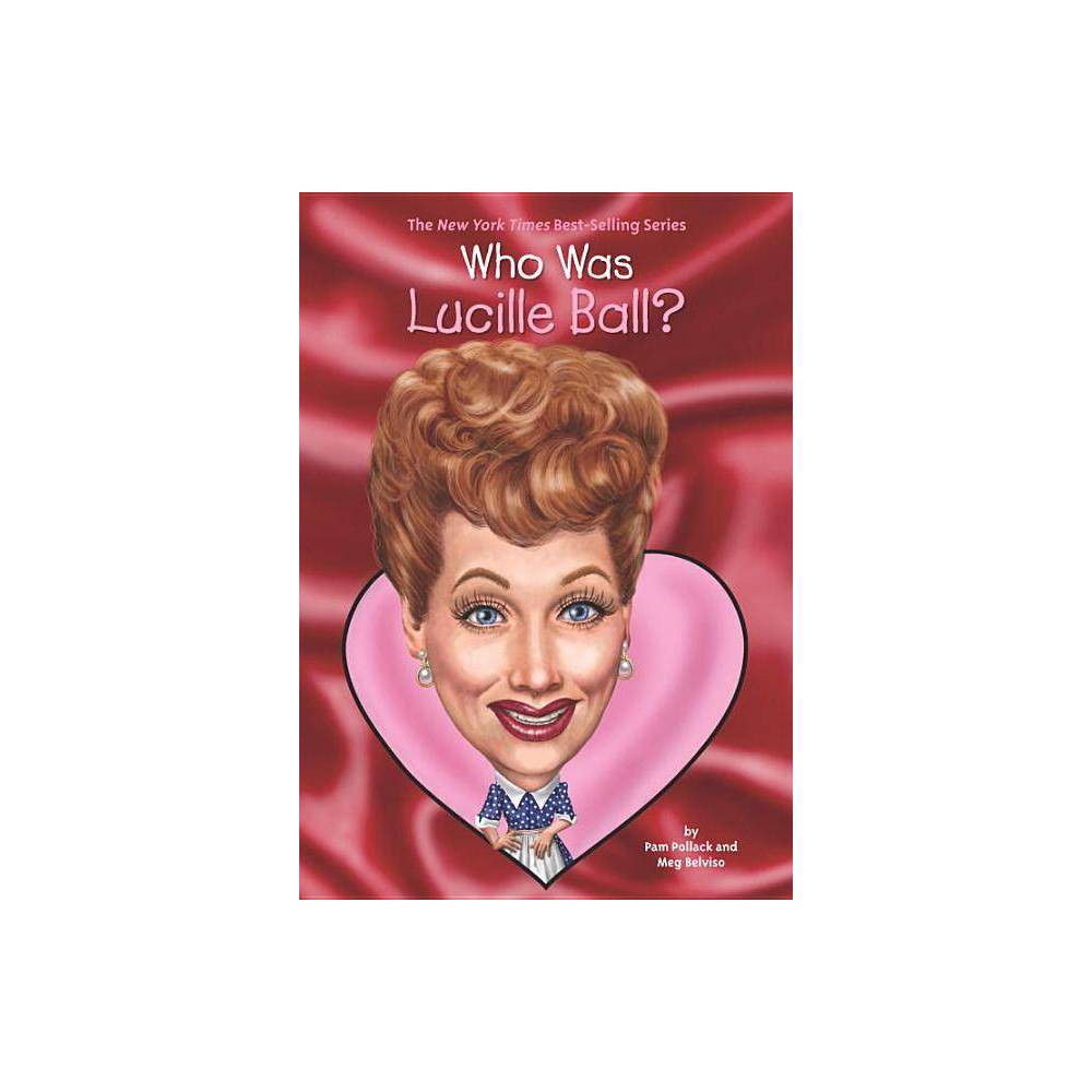 Who Was Lucille Ball? - (Who Was?) by Pam Pollack & Meg Belviso (Paperback) was $5.99 now $3.99 (33.0% off)