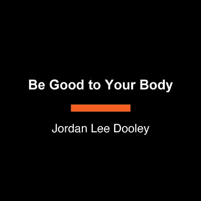 Be Good to Your Body - Large Print by  Jordan Lee Dooley (Paperback)