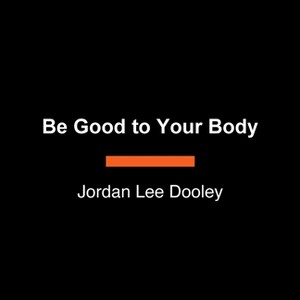 Be Good to Your Body - Large Print by  Jordan Lee Dooley (Paperback) - 1 of 1