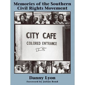 Danny Lyon: Memories of the Southern Civil Rights Movement - (Hardcover) - 1 of 1