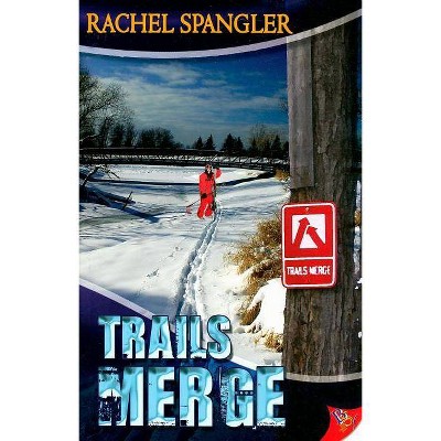 Trails Merge - by  Rachel Spangler (Paperback)