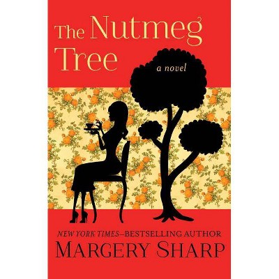 The Nutmeg Tree - by  Margery Sharp (Paperback)