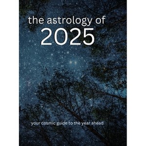 The Astrology of 2025 - by  Ninth House Publishing (Hardcover) - 1 of 1