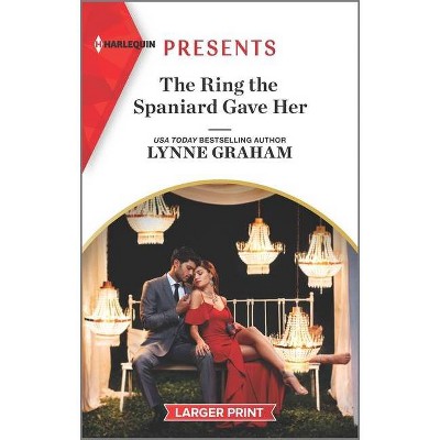 The Ring the Spaniard Gave Her - Large Print by  Lynne Graham (Paperback)