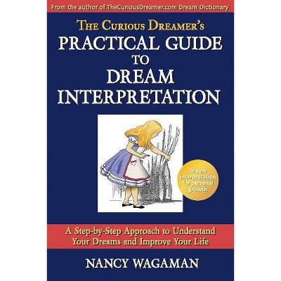 The Curious Dreamer's Practical Guide To Dream Interpretation - by  Nancy Wagaman (Paperback)