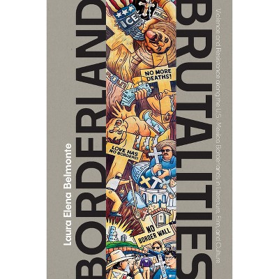Borderland Brutalities - (Path to Open) by  Laura Elena Belmonte (Hardcover)