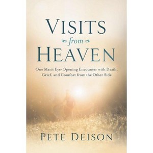 Visits from Heaven - by  Pete Deison (Paperback) - 1 of 1