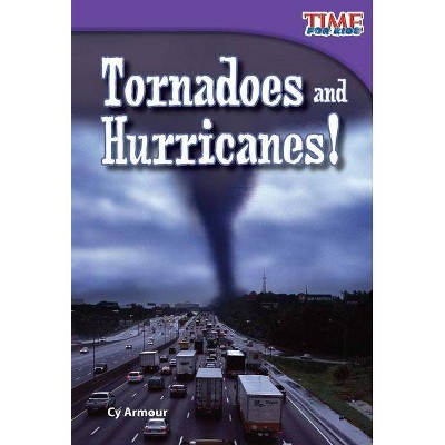 Tornadoes and Hurricanes! - (Time for Kids(r) Nonfiction Readers) 2nd Edition by  Cy Armour (Paperback)