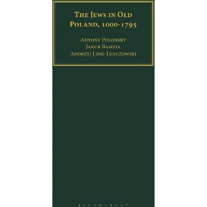 The Jews in Old Poland, 1000-1795 - (Geographers) by  Antony Polonsky & Jakub Basista & Andrzej Link-Lenczowski (Paperback) - 1 of 1