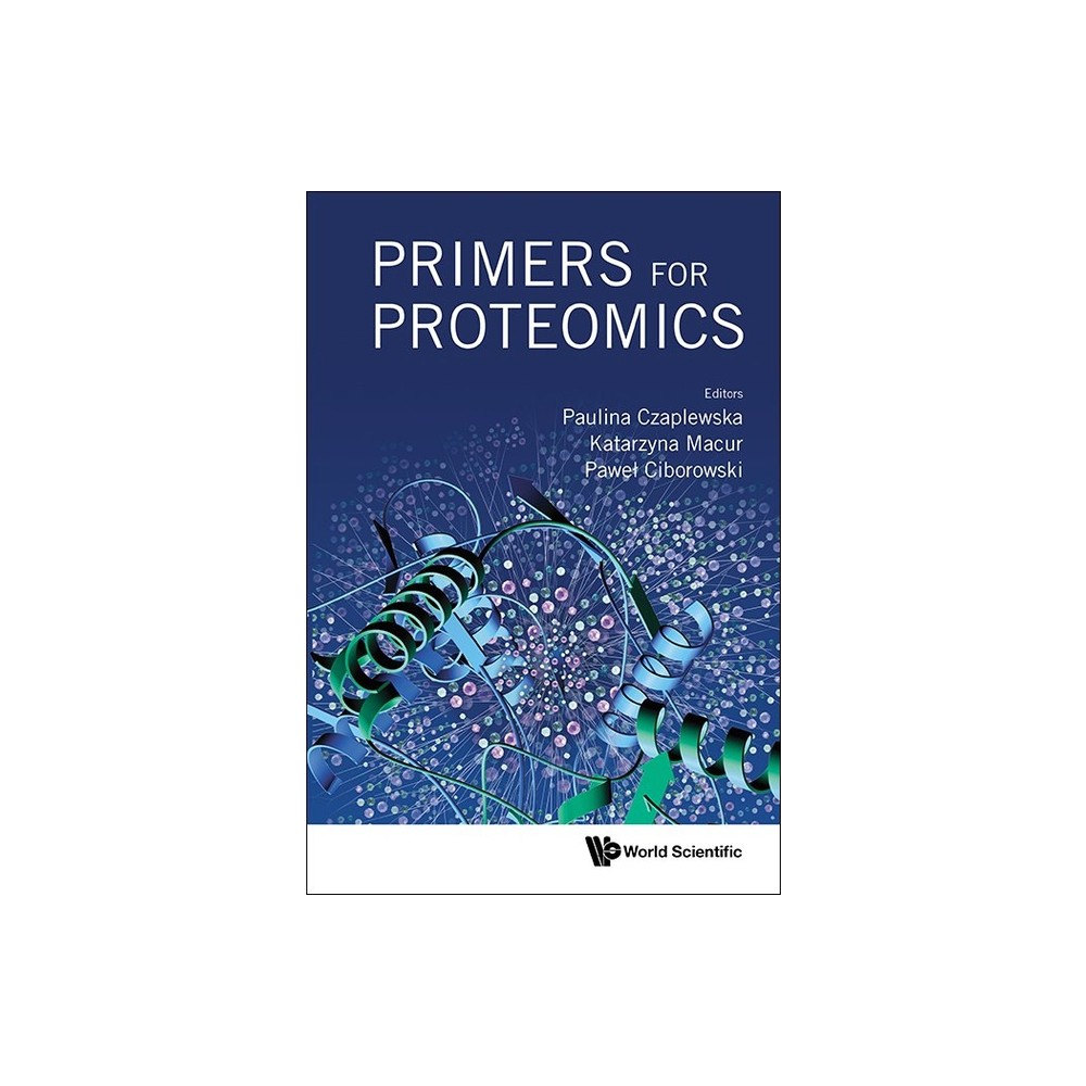 Primer of Proteomics - by Paulina Czaplewska & Katarzyna Macur & Pawel Ciborowski (Hardcover)