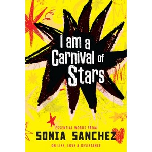 I Am a Carnival of Stars - by  Sonia Sanchez (Hardcover) - 1 of 1