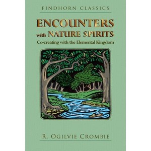 Encounters with Nature Spirits - 3rd Edition by  R Ogilvie Crombie (Paperback) - 1 of 1