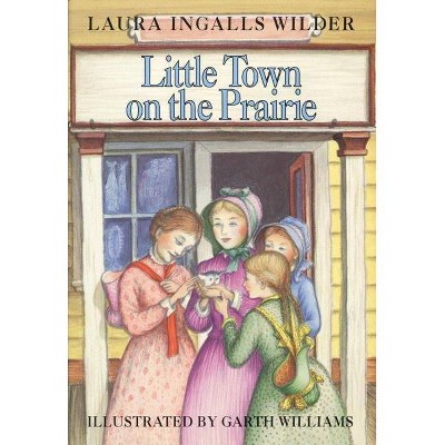 Little Town on the Prairie - (Little House) by  Laura Ingalls Wilder (Hardcover)