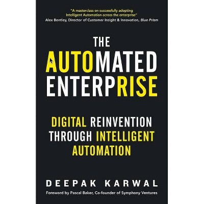 The Automated Enterprise - by  Deepak Karwal (Paperback)