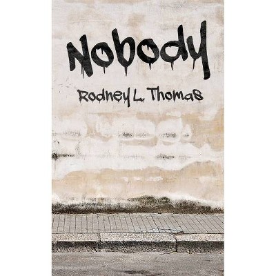 Nobody - by  Rodney L Thomas (Paperback)