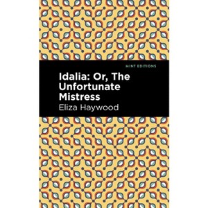 Idalia - (Mint Editions (Women Writers)) by  Eliza Haywood (Hardcover) - 1 of 1