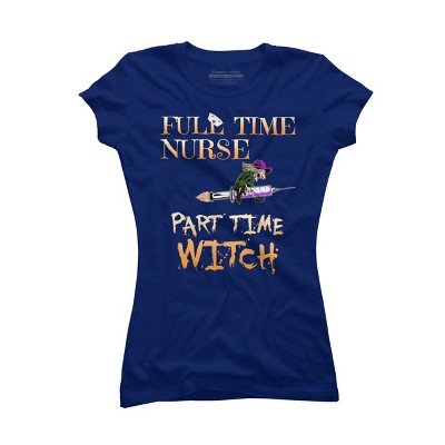 Junior's Design By Humans Halloween Costume Full Time Nurse Part-Time Witch By TeeShirtMadness T-Shirt
