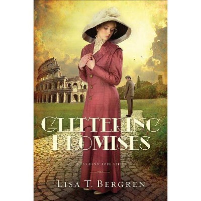 Glittering Promises - (Grand Tour) by  Lisa T Bergren (Paperback)
