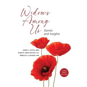 Widows Among Us - Large Print by  Karen R Smith-Racicot & Karen S Justice & Rebecca K LaChance (Paperback) - 1 of 1