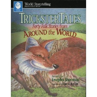 Trickster Tales - (World Storytelling from August House) by  Josepha Sherman (Paperback)