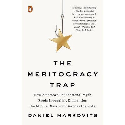  The Meritocracy Trap - by  Daniel Markovits (Paperback) 