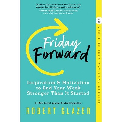 Friday Forward - by  Robert Glazer (Paperback)