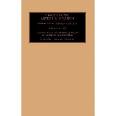 Phagocytosis: Microbial Invasion - (Advances in Cellular and Molecular Biology of Membranes and) by  S Gordon (Hardcover)
