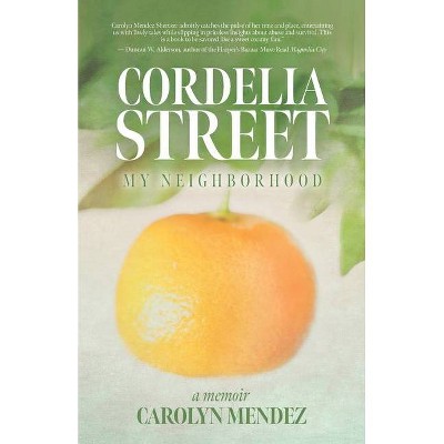 Cordelia Street - by  Carolyn Mendez (Paperback)