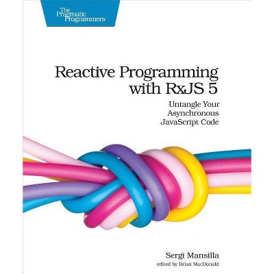 Reactive Programming with Rxjs 5 - by  Sergi Mansilla (Paperback)