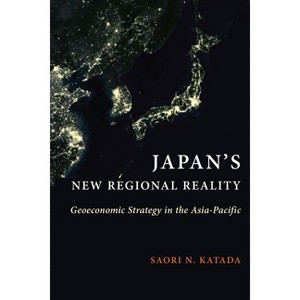 Japan's New Regional Reality - (Contemporary Asia in the World) by  Saori N Katada (Paperback) - 1 of 1