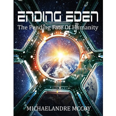 Ending Eden - by  Michaelandre McCoy (Paperback)