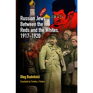 Russian Jews Between the Reds and the Whites, 1917-1920 - (Jewish Culture and Contexts) by  Oleg Budnitskii (Hardcover) - 1 of 1