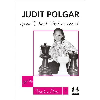 How I Beat Fischer's Record - (Judit Polgar Teaches Chess) by  Judit Polgar (Hardcover)