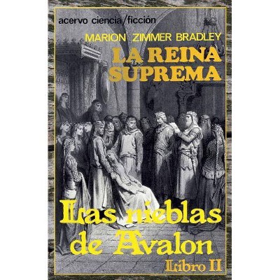 La Reina Suprema - (Las Nieblas de Avalon) by  Marion Zimmer Bradley (Paperback)