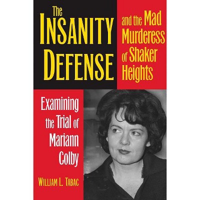 The Insanity Defense and the Mad Murderess of Shaker Heights - by  William L Tabac (Paperback)